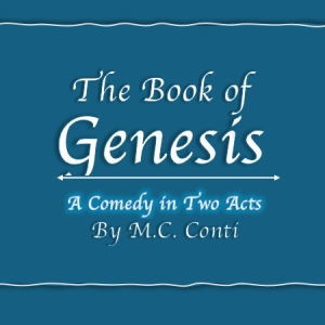 The Book of Genesis: A Comedy in 2 Acts