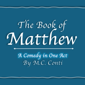 The Book of Matthew, A One Act Comedy